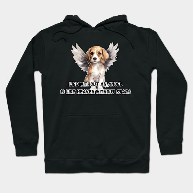 Life without an angel is like heaven without stars, beagle dog, funny gifts for dog lovers Hoodie by Soudeta